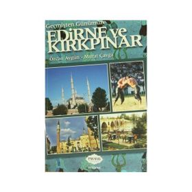 Geçmişten Günümüze Edirne ve Kırkpınar - Murat Çavga ozcan e akgun
