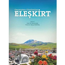 Geçmişten Günümüze Eleşkirt Faruk Kaya
