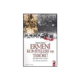GEÇMİŞTEN GÜNÜMÜZE ERMENI KOMITELERI VE TERÖRÜ - ERCAN KARAKOÇ