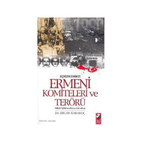 GEÇMİŞTEN GÜNÜMÜZE ERMENI KOMITELERI VE TERÖRÜ - ERCAN KARAKOÇ