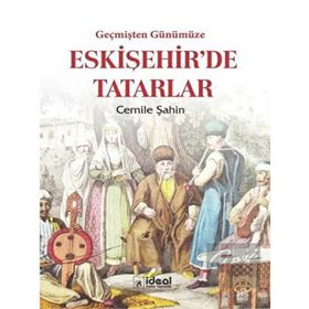 Geçmişten Günümüze Eskişehir'de Tatarlar - Cemile Şahin