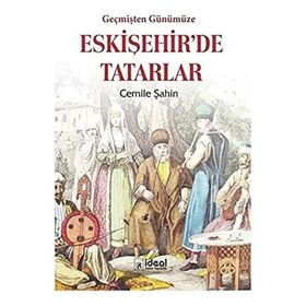 Geçmişten Günümüze Eskişehir'de Tatarlar - Cemile Şahin