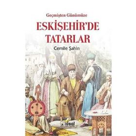 Geçmişten Günümüze Eskişehir'de Tatarlar - Cemile Şahin
