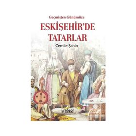 Geçmişten Günümüze Eskişehir'de Tatarlar - Cemile Şahin
