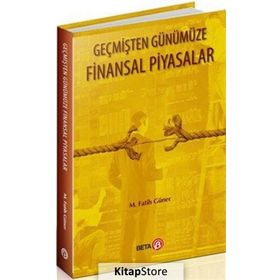 Geçmişten Günümüze Finansal Piyasalar - Fatih Güner