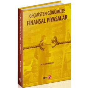 Geçmişten Günümüze Finansal Piyasalar - Fatih Güner