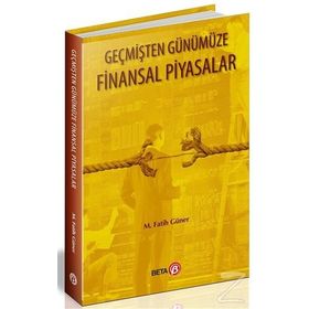 Geçmişten Günümüze Finansal Piyasalar - Fatih Güner