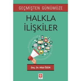 Geçmişten Günümüze Halkla İlişkiler - Hilal Özen