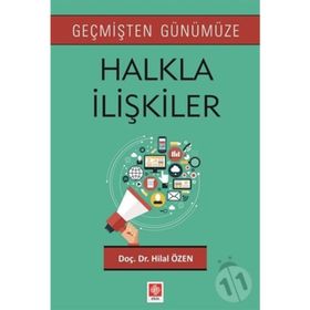 Geçmişten Günümüze Halkla İlişkiler - Hilal Özen