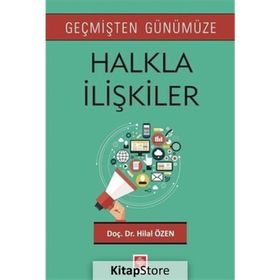 Geçmişten Günümüze Halkla İlişkiler - Hilal Özen