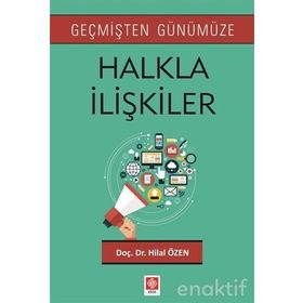 Geçmişten Günümüze Halkla İlişkiler - Hilal Özen