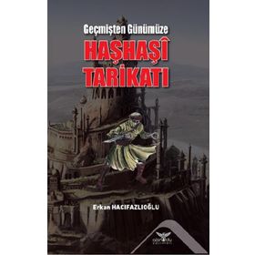 Geçmişten Günümüze Haşhaşi Tarikatı - Erkan Hacıfazlıoğlu