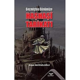 Geçmişten Günümüze Haşhaşi Tarikatı - Erkan Hacıfazlıoğlu