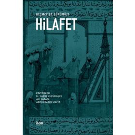 Geçmişten Günümüze Hilafet - Kollektif - İLEM