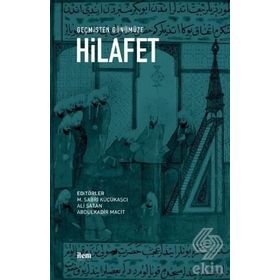 Geçmişten Günümüze Hilafet - Kollektif - İLEM