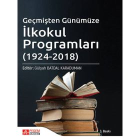 Geçmişten Günümüze İlkokul Programları 1924 - 2018 - Pegem Akademi Yayıncılık