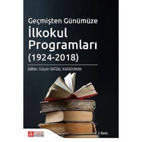 Geçmişten Günümüze İlkokul Programları 1924 - 2018 - Pegem Akademi Yayıncılık