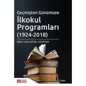 Geçmişten Günümüze İlkokul Programları 1924 - 2018 - Pegem Akademi Yayıncılık