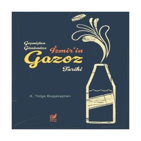 Geçmişten Günümüze İzmir’in Gazoz Tarihi Sakin Kitap