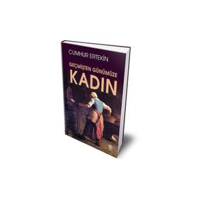 Geçmişten Günümüze Kadın - Cumhur Ertekin