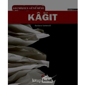 Geçmişten Günümüze Kağıt - Barbara A. Somervill