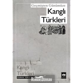 GEÇMİŞTEN GÜNÜMÜZE KANGLI TÜRKLERİ - OSMAN YORULMAZ