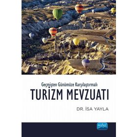 Geçmişten Günümüze Karşılaştırmalı Turizm Mevzuatı - İsa Yayla