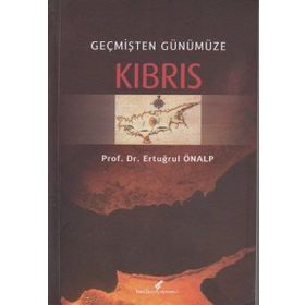 GEÇMİŞTEN GÜNÜMÜZE KIBRIS - ERTUĞRUL ÖNALP