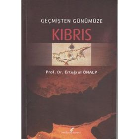 GEÇMİŞTEN GÜNÜMÜZE KIBRIS - ERTUĞRUL ÖNALP