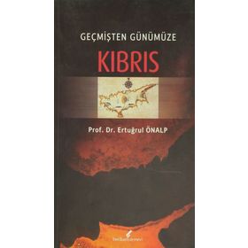 GEÇMİŞTEN GÜNÜMÜZE KIBRIS - ERTUĞRUL ÖNALP
