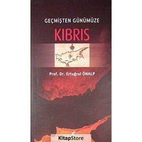 GEÇMİŞTEN GÜNÜMÜZE KIBRIS - ERTUĞRUL ÖNALP