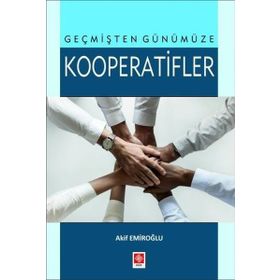 Geçmişten Günümüze Kooperatifler - Akif Emiroğlu