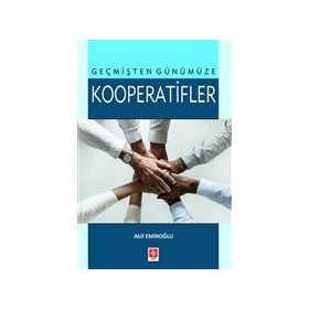 Geçmişten Günümüze Kooperatifler - Akif Emiroğlu