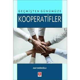 Geçmişten Günümüze Kooperatifler - Akif Emiroğlu