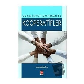 Geçmişten Günümüze Kooperatifler - Akif Emiroğlu