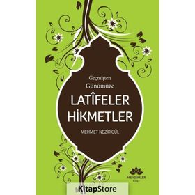 Geçmişten Günümüze Latifeler Hikmetler - Mehmet Nezir Gül