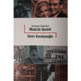 Geçmişten Günümüze Modada Gezinti - Deniz Kavukçuoğlu