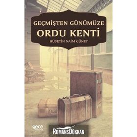 Geçmişten Günümüze Ordu Kenti - Hüseyin Naim Güney