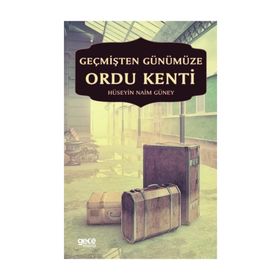 Geçmişten Günümüze Ordu Kenti - Hüseyin Naim Güney