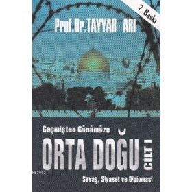 Geçmişten Günümüze Orta Doğu - Cilt 1 - Tayyar Arı