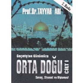 Geçmişten Günümüze Orta Doğu - Cilt 1 - Tayyar Arı