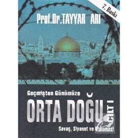 Geçmişten Günümüze Orta Doğu - Cilt 1 - Tayyar Arı