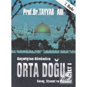 Geçmişten Günümüze Orta Doğu - Cilt 1 - Tayyar Arı