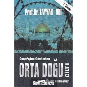 Geçmişten Günümüze Orta Doğu - Cilt 1 - Tayyar Arı