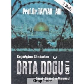 Geçmişten Günümüze Orta Doğu - Cilt 1 - Tayyar Arı