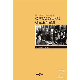 Geçmişten Günümüze Ortaoyunu Geleneği - Onur Aykaç