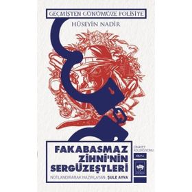 Geçmişten Günümüze Polisiye - Fakabasmaz Zihni'nin Sergüzeştleri - Hüseyin Nadir