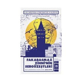 Geçmişten Günümüze Polisiye - Fakabasmaz Zihni'nin Sergüzeştleri - Hüseyin Nadir