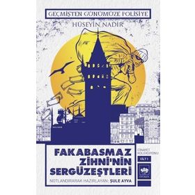 Geçmişten Günümüze Polisiye - Fakabasmaz Zihni'nin Sergüzeştleri - Hüseyin Nadir