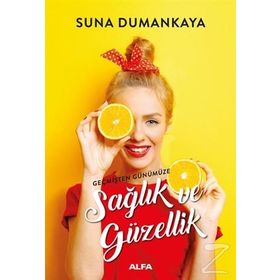 Geçmişten Günümüze Sağlık ve Güzellik - Suna Dumankaya